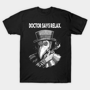 Doctor Says Relax. Vintage Plague Doctor T-Shirt